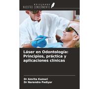 Láser en Odontología: Principios, práctica y aplicaciones clínicas