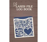 Laser File Log Book: Complete Laser Project Tracker Log - Record Project Names, Materials Used, Setup Details, Run Time, and File Costs for Laser Cutting and Engraving.