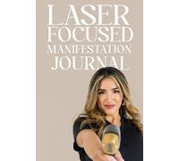 Laser Focused Journal: Clarity, Confidence, and CEO Energy for Women Pivoting