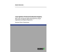 Laser Ignition of Internal Combustion Engines: Basic Laser and Ignition Optics Developments, Engine Application and Optical Diagnostics