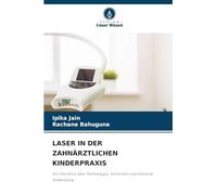 LASER IN DER ZAHNÄRZTLICHEN KINDERPRAXIS: Ein Überblick über Technologie, Sicherheit und klinische Anwendung