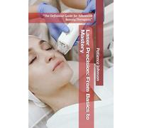 Laser Precision: From Basics to Mastery: “The Definitive Guide for Advanced Beauty Therapists”
