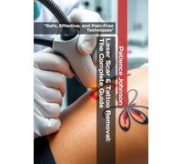 Laser Scar & Tattoo Removal: The Complete Guide: “Safe, Effective, and Pain-Free Techniques"