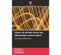 Lasers de tecidos duros em odontologia conservadora: - Da ciência à prática clínica