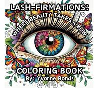 LASH-FIRMATIONS: WHERE BEAUTY TAKES A BOW COLORING BOOK: A COLORING BOOK OF CONFIDENCE, CREATIVITY, AND CHARM