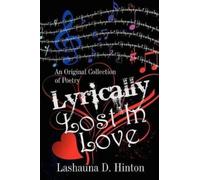 Lashauna D Hinton Lyrically Lost In Love (Tascabile)