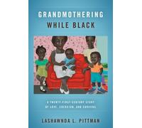 LaShawnDa L. Pittman Grandmothering While Black (Tascabile)