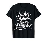 Lashes Longer Than My Patience Beauty Attitude |- Maglietta
