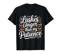 Lashes Longer Than My Patience Beauty Attitude |- Maglietta