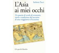 L'Asia ai miei occhi. Un quarto di secolo di economia, storia e tradizione...