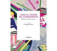 L'Asia al centro del cambiamento. Politica, economia, sicurezza