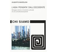L'Asia «pensata» dall'occidente. Sviluppo storico e funzione culturale di una concettualizzazione