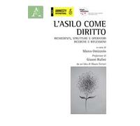 L'asilo come diritto. Richiedenti, strutture e operatori: ricerche e riflessioni