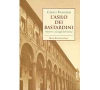 L'asilo dei bastardini. Memorie e paesaggi dall'interno