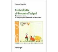 L' asilo infantile di Giuseppina Pizzigoni. Bambino e scuola in una pedagogia femminile del Novecento