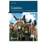 L'asino. Allevamento. Cura e nuovi ruoli aziendali e sociali