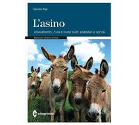 L'asino. Allevamento. Cura e nuovi ruoli aziendali e sociali