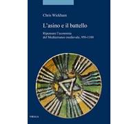 L'asino e il battello. Ripensare l’economia del Mediterraneo medievale, 950-1180