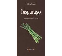 L'asparago. Dal territorio alla tavola