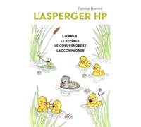 L'Asperger HP: Comment le repérer, le comprendre et l'accompagner