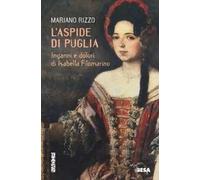 L'aspide di Puglia. Inganni e dolori di Isabella Filomarino