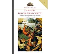 L'aspirina dell'Islam moderato: Quando l'Europa inventa ciò che non esiste e nega il pericolo reale