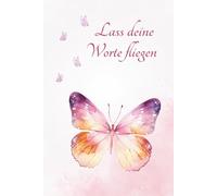 Lass deine Worte fliegen - Liniertes Journal für Erwachsene: Notizbuch im handlichen 6x9 Format mit Schmetterlings-Design