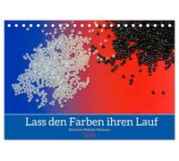Lass den Farben ihren Lauf (Tischkalender 2026 DIN A5 quer), CALVENDO Monatskalender: Die bunte Welt der Kunststoffe