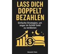 Lass dich doppelt bezahlen: Einfache Strategien, um auch im Schlaf zu verdienen: 3