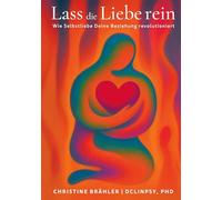 Lass die Liebe rein: Wie Selbstliebe Deine Beziehung revolutioniert