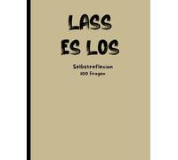 Lass es los: Journal für Selbstreflexion