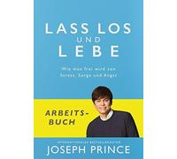 Lass los und lebe - Arbeitsbuch: Wie man frei wird von Stress, Sorge und Angst -
