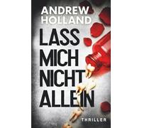 Lass mich nicht allein: Thriller