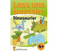 Lass uns basteln - Bastelbuch ab 4 Jahre - Dinosaurier: Verbastelbuch Dinos mit bunten Bastelvorlagen für Mädchen & Jungs - Triceratops, Brachiosaurus, T-Rex