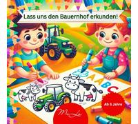 Lass uns den Bauernhof erkunden!: Das Ausmalbuch für Vorschulkinder - für Mal- und Schreiblernspaß