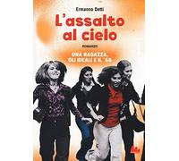 L'assalto al cielo. Una ragazza, gli ideali e il '68