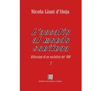L'assalto al mondo continua. Riflessioni di un socialista del '900. Vol. 3