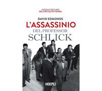 L'assassinio del professor Schlick. Ascesa e declino del Circolo di Vienna...