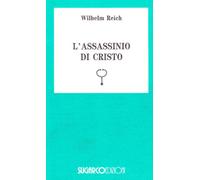 LIBRO L'ASSASSINIO DI CRISTO - WILHELM REICH