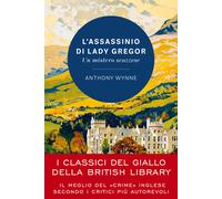 L'assassinio di lady Gregor. Un mistero scozzese - Wynne Anthony
