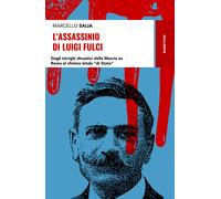 L'assassinio di Luigi Fulci. Dagli intrighi dinastici della Marcia su Roma...