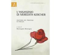 L'assassinio di Meredith Kercher. Anatomia del processo di Perugia