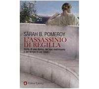 L'assassinio di Regilla. Storia di una donna, del suo matrimonio e del tem...