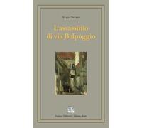 L'assassinio di via Belpoggio. Ediz. integrale