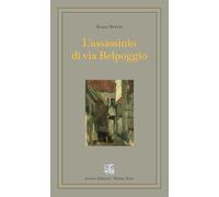 L'assassinio di via Belpoggio. Ediz. integrale