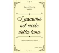L'assassinio nel vicolo della luna. Le inchieste di Lucertolo. Vol. 1