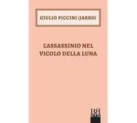 L'assassinio nel vicolo della Luna [Paperback] [Apr 24, 2026] Piccini, Giulio Ja