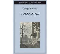 Georges Simenon – L'assassino – 2011 (Biblioteca Adelphi)