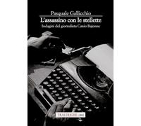 L'assassino con le stellette. Indagini del giornalista Canio Bajonne
