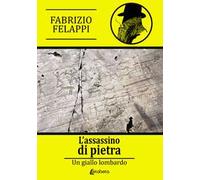 L'assassino di pietra. Un giallo lombardo